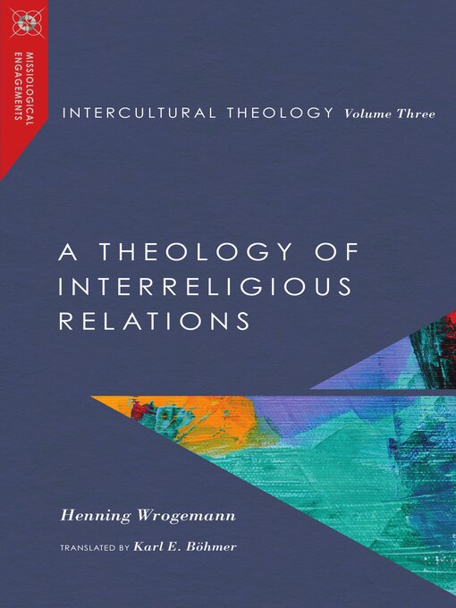 Title details for Intercultural Theology, Volume Three: a Theology of Interreligious Relations by Henning Wrogemann - Available